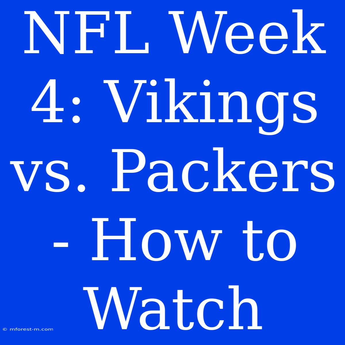 NFL Week 4: Vikings Vs. Packers - How To Watch