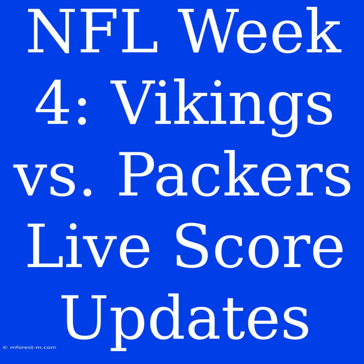 NFL Week 4: Vikings Vs. Packers Live Score Updates