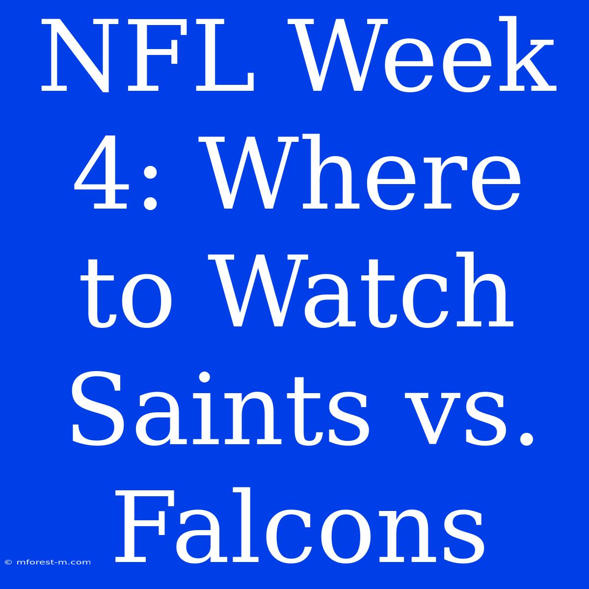 NFL Week 4: Where To Watch Saints Vs. Falcons