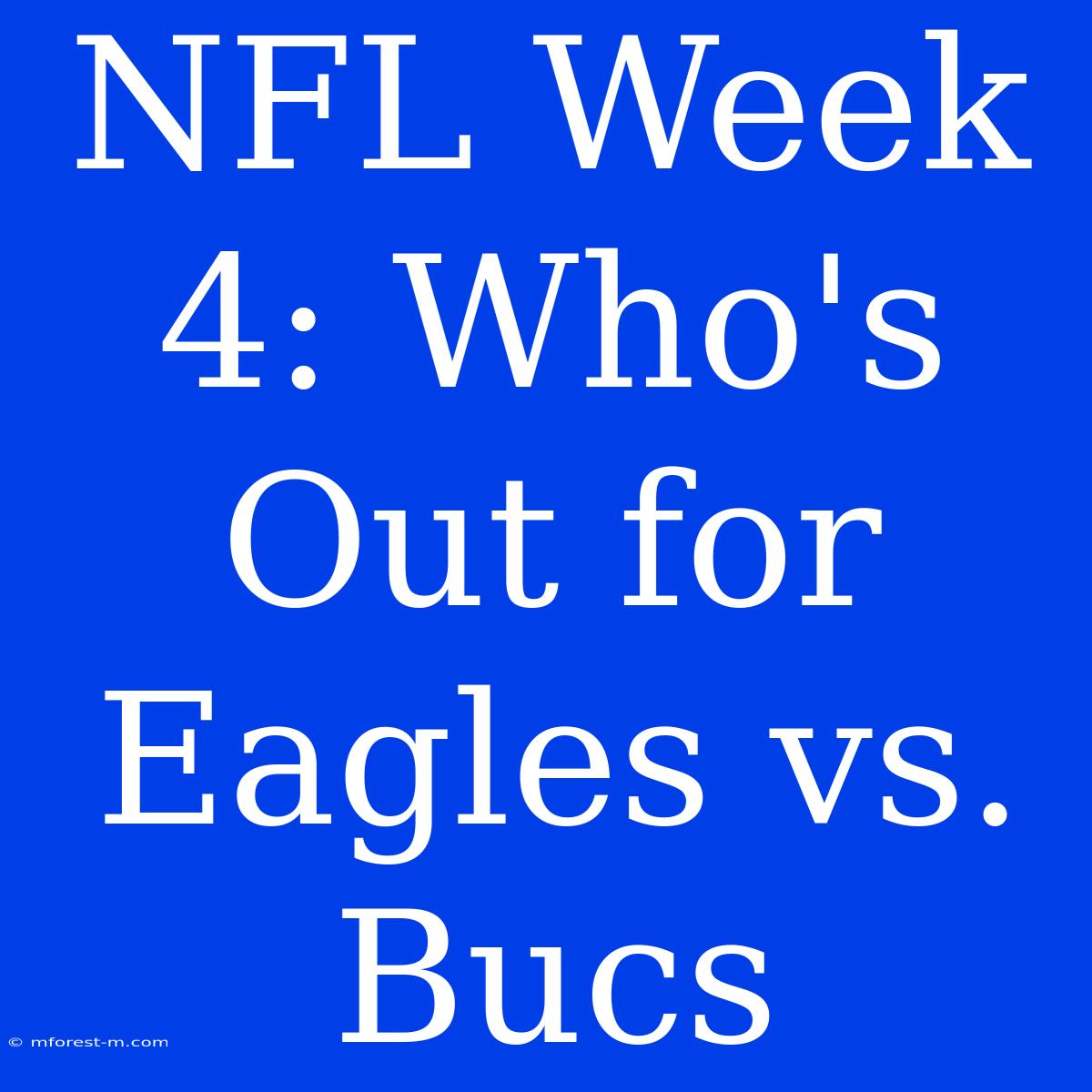 NFL Week 4: Who's Out For Eagles Vs. Bucs