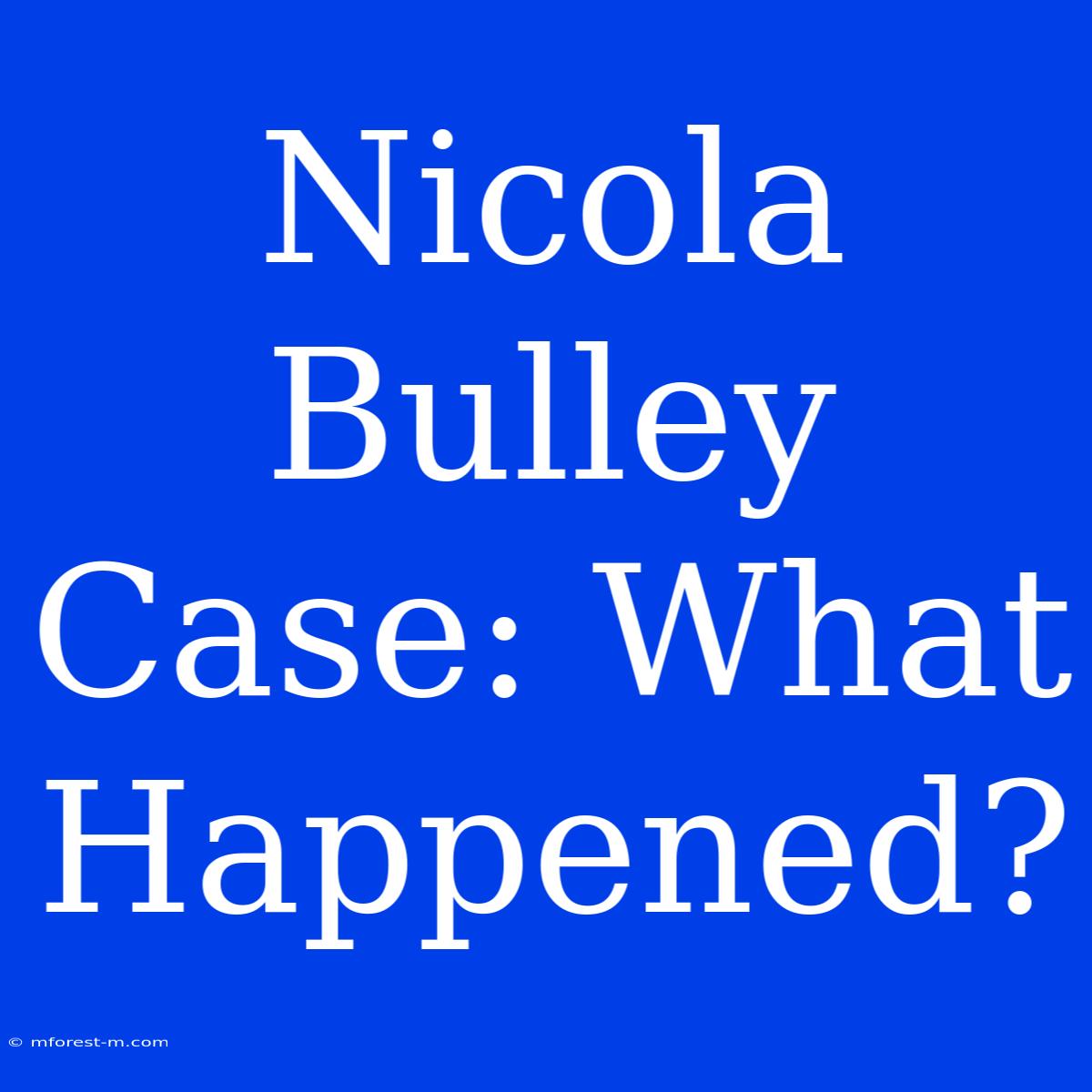 Nicola Bulley Case: What Happened? 