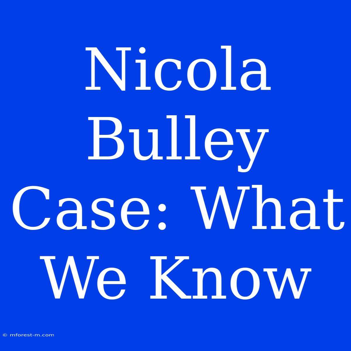 Nicola Bulley Case: What We Know