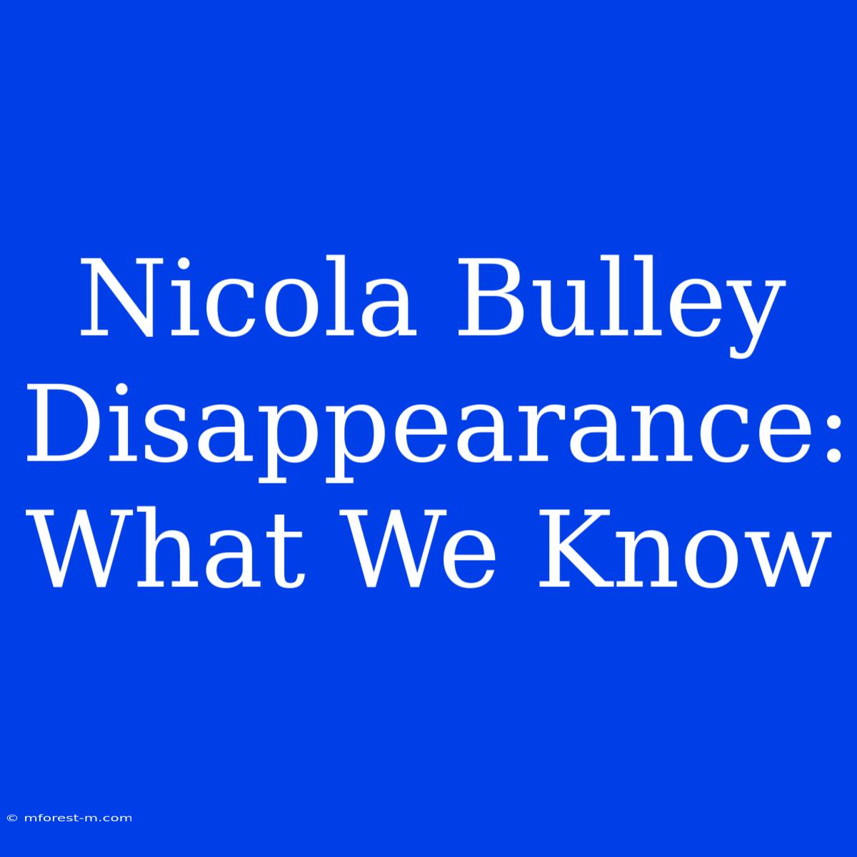 Nicola Bulley Disappearance: What We Know