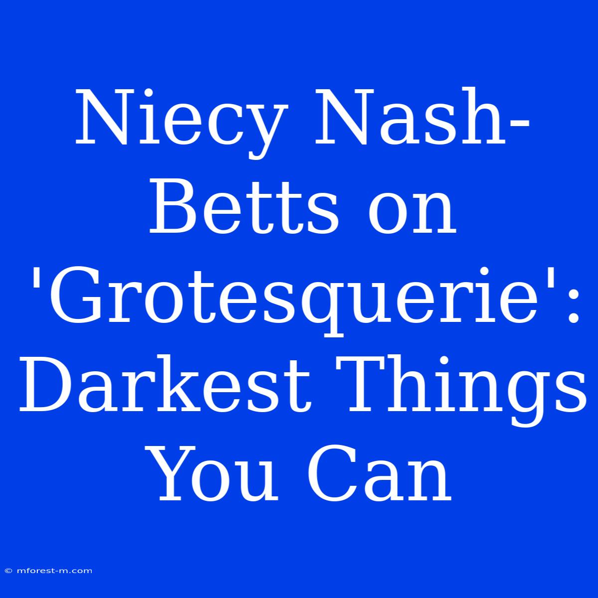 Niecy Nash-Betts On 'Grotesquerie': Darkest Things You Can