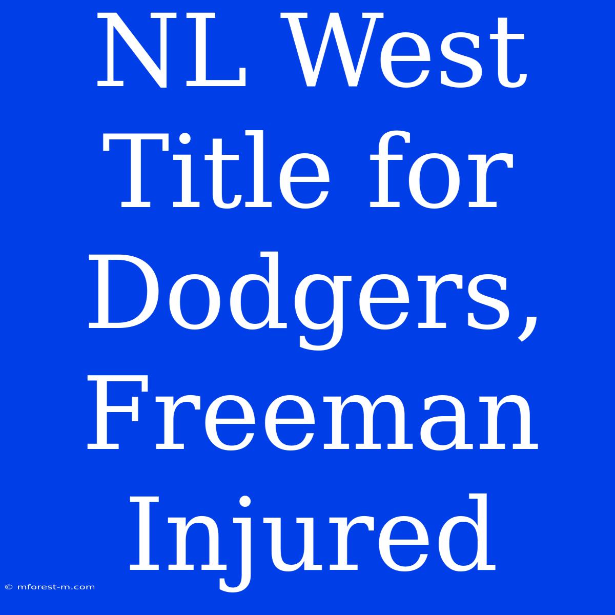 NL West Title For Dodgers, Freeman Injured 