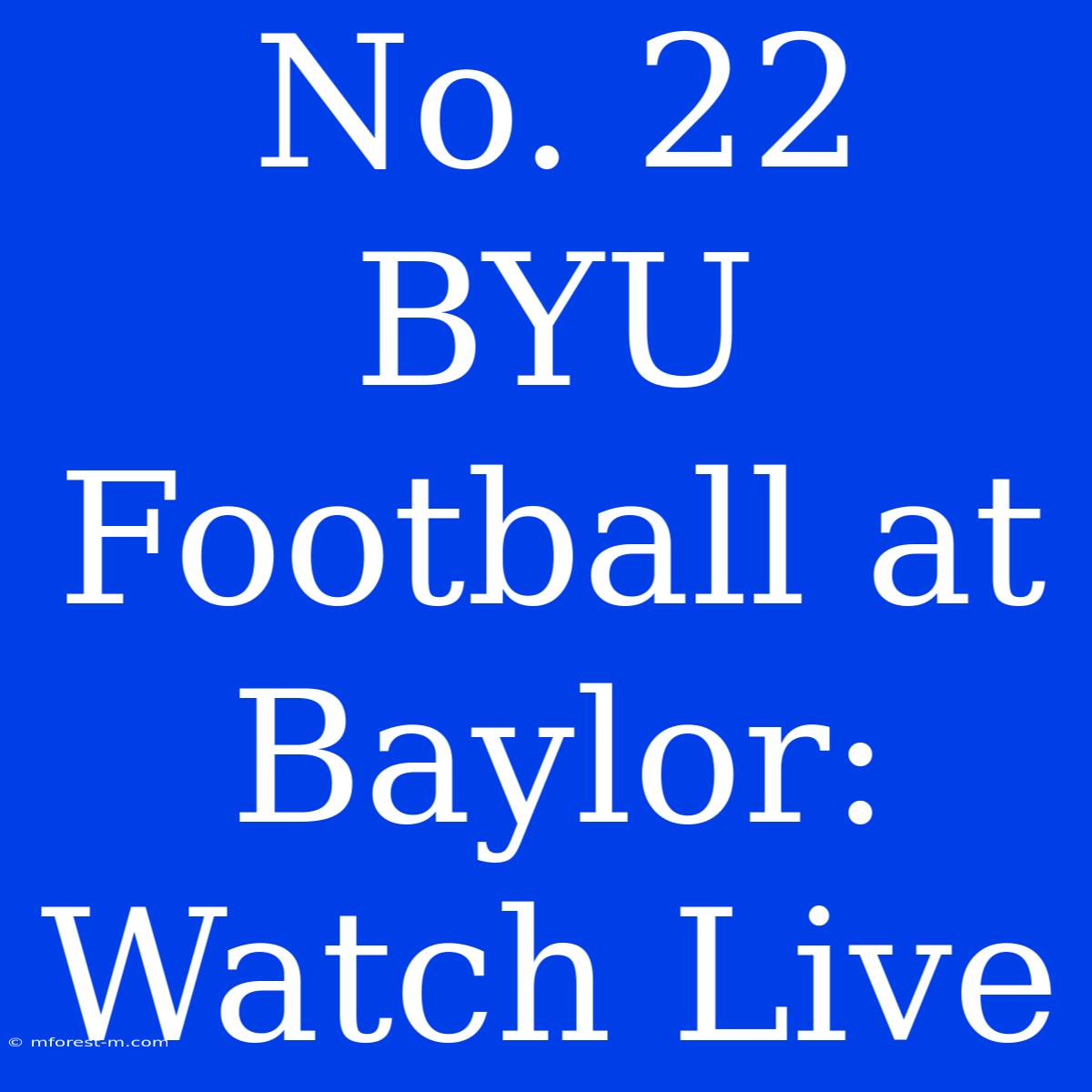 No. 22 BYU Football At Baylor: Watch Live