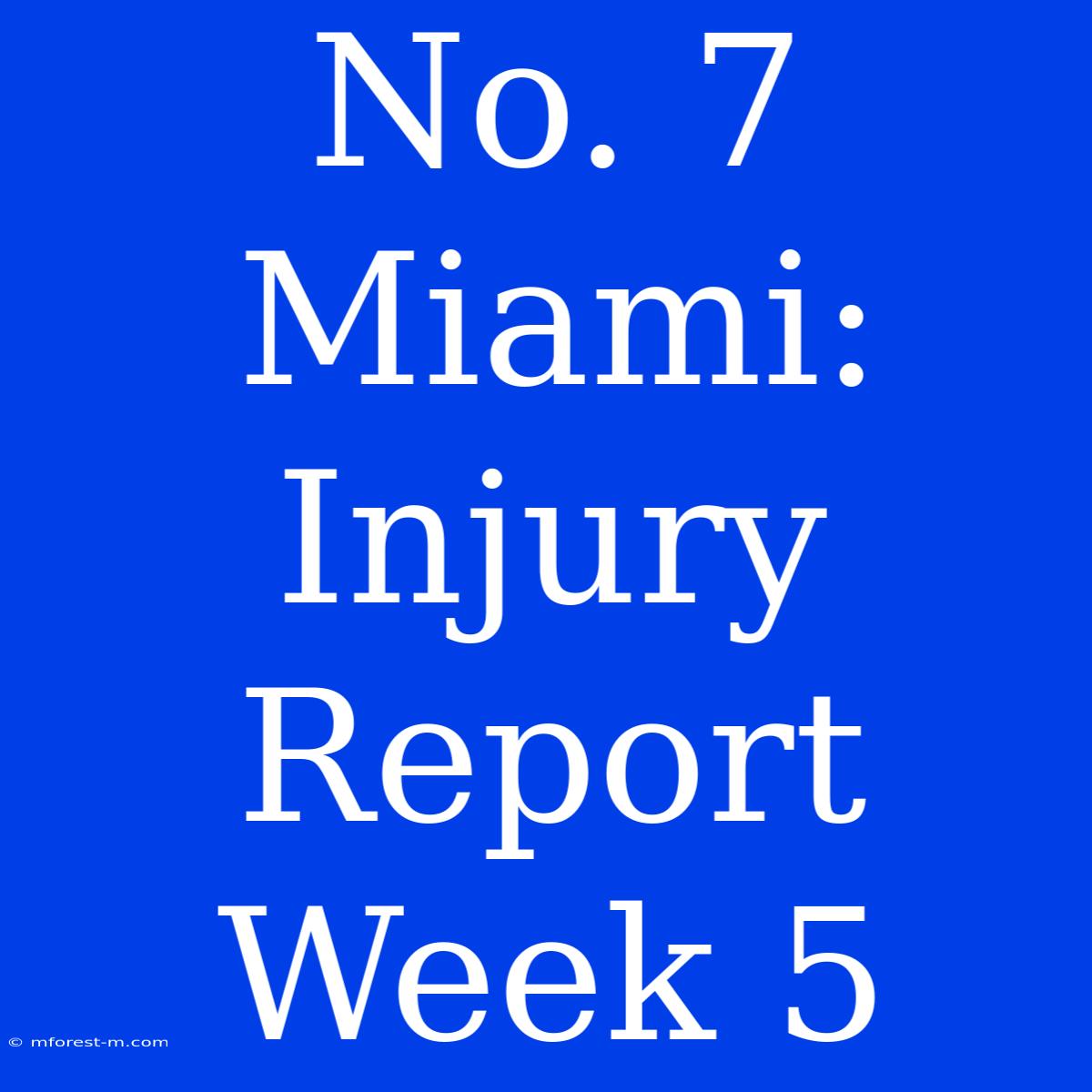 No. 7 Miami: Injury Report Week 5