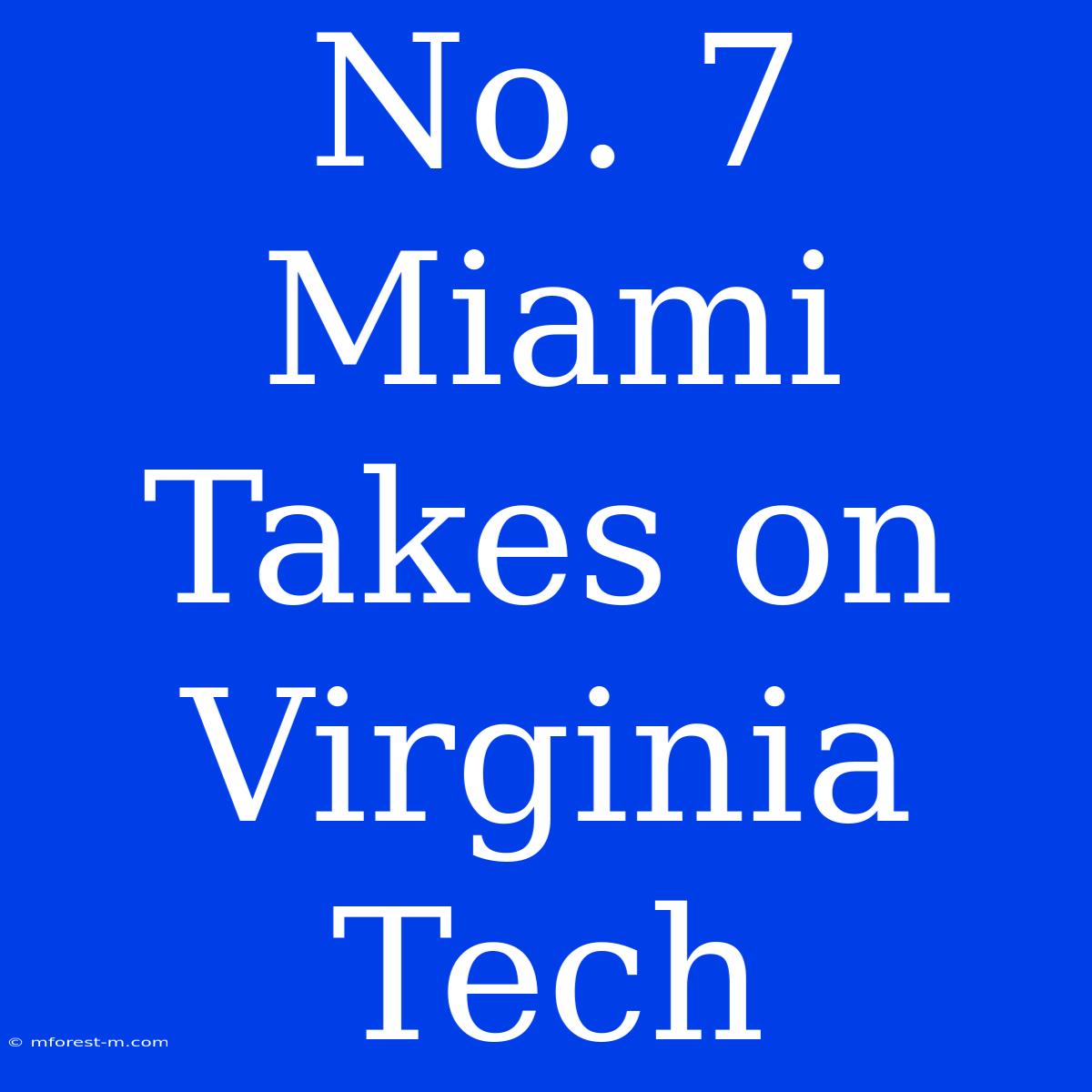 No. 7 Miami Takes On Virginia Tech