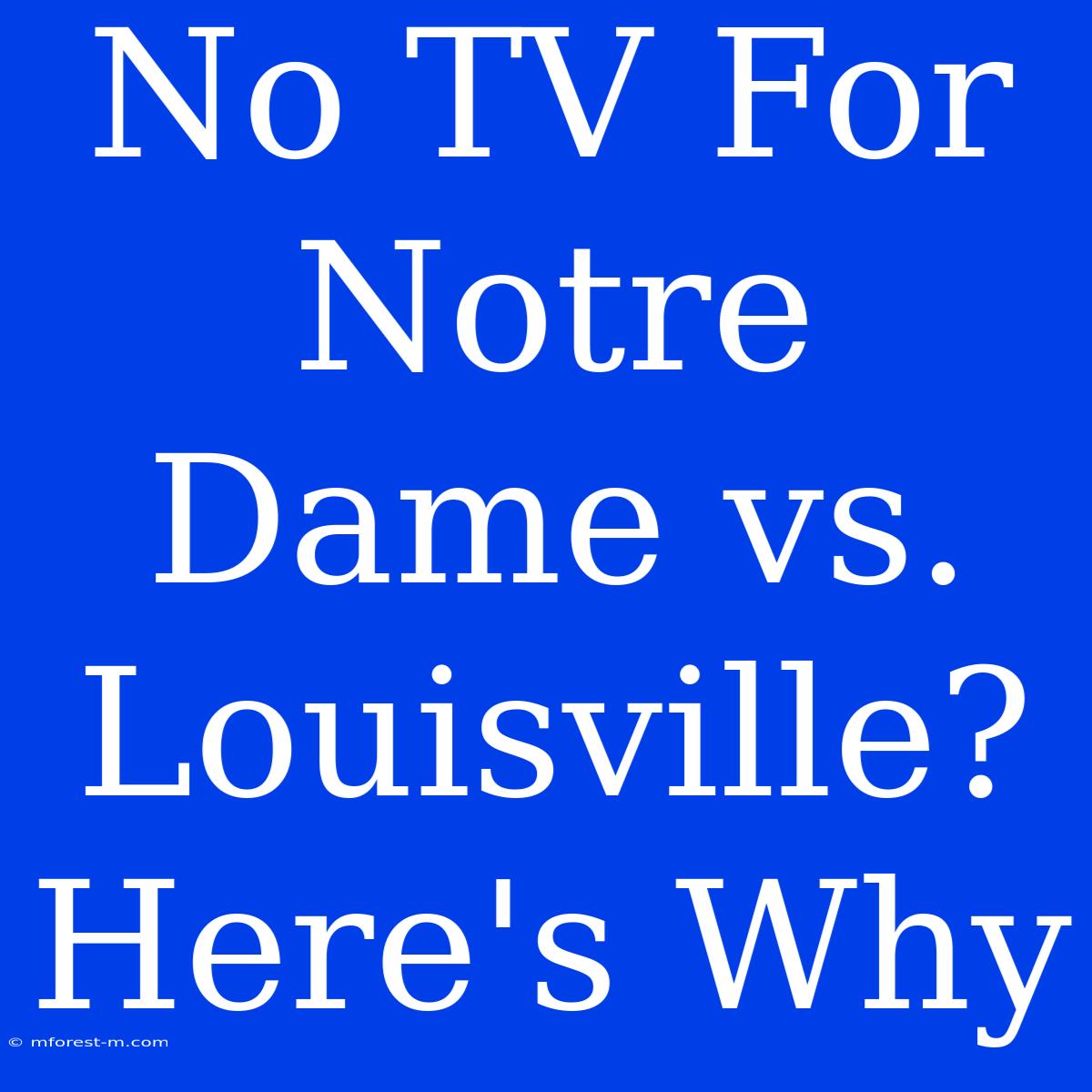 No TV For Notre Dame Vs. Louisville? Here's Why