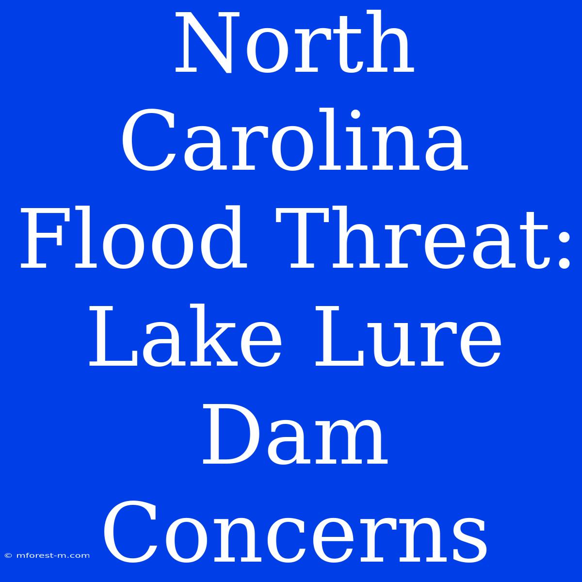 North Carolina Flood Threat: Lake Lure Dam Concerns 