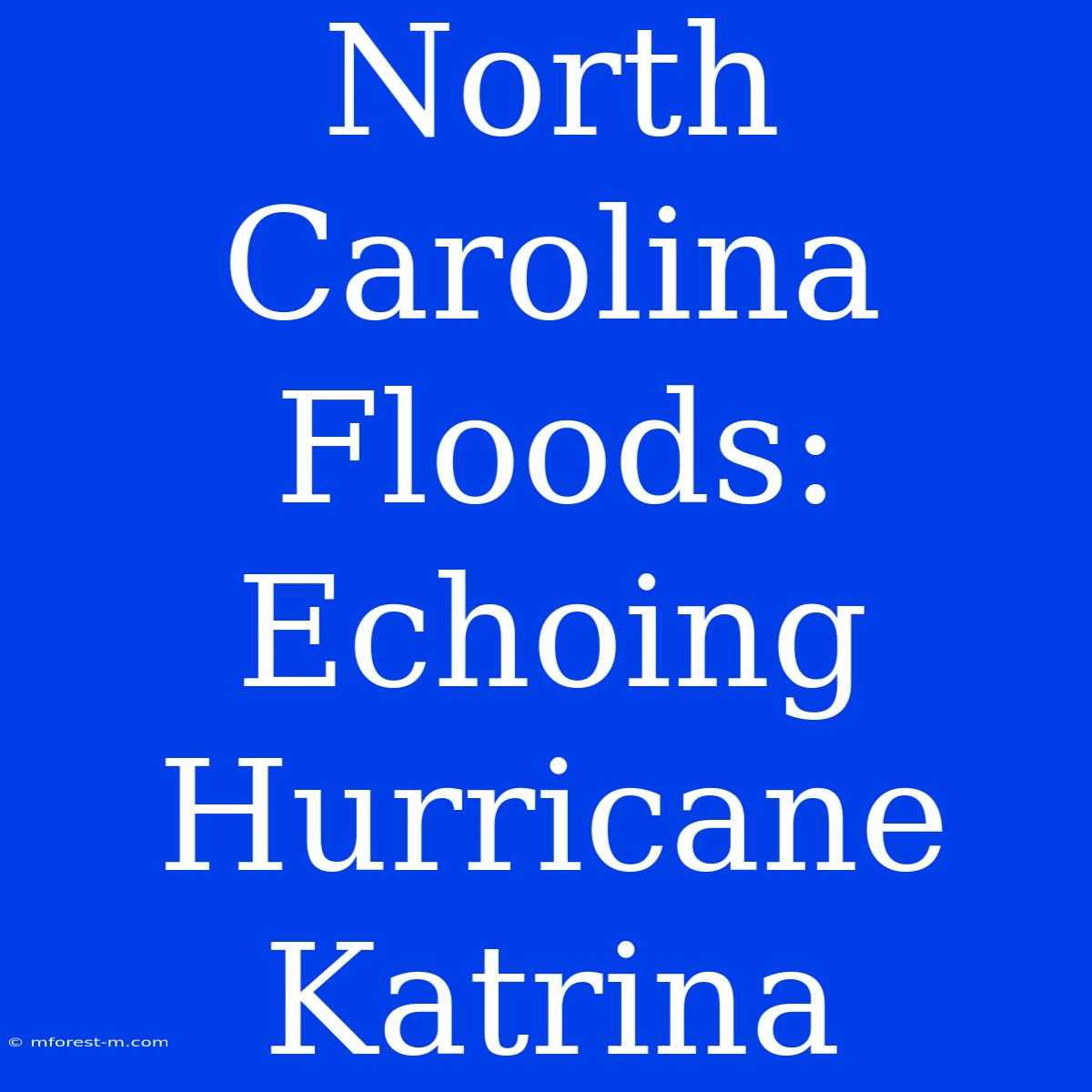 North Carolina Floods: Echoing Hurricane Katrina