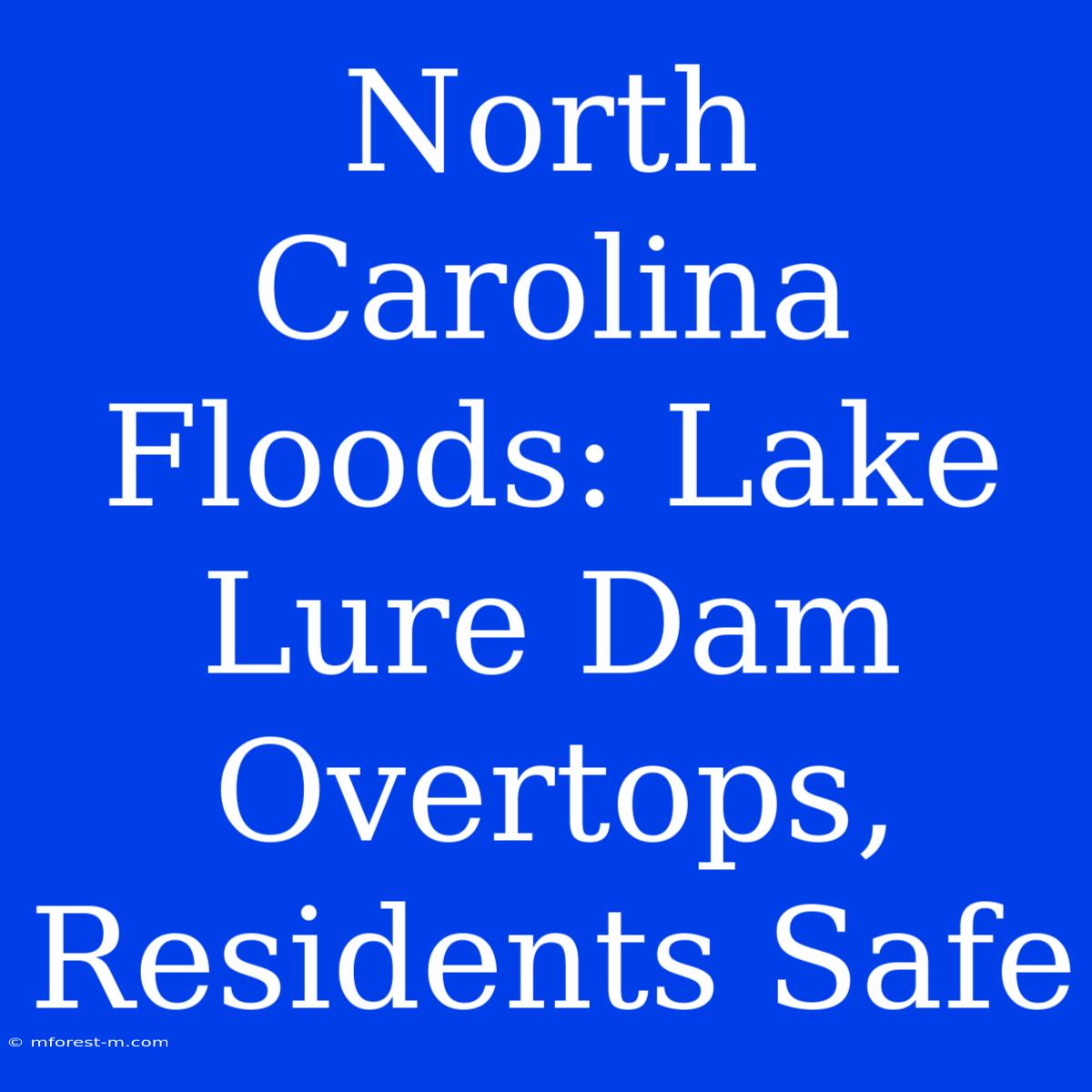 North Carolina Floods: Lake Lure Dam Overtops, Residents Safe