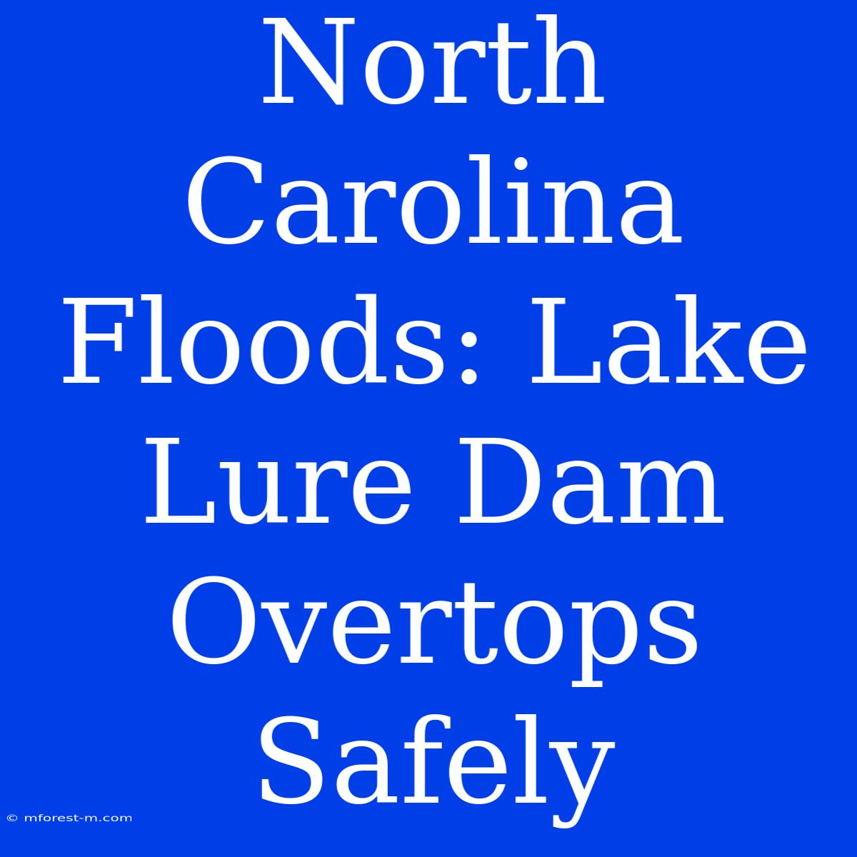 North Carolina Floods: Lake Lure Dam Overtops Safely