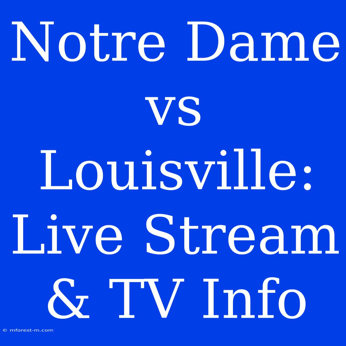 Notre Dame Vs Louisville: Live Stream & TV Info