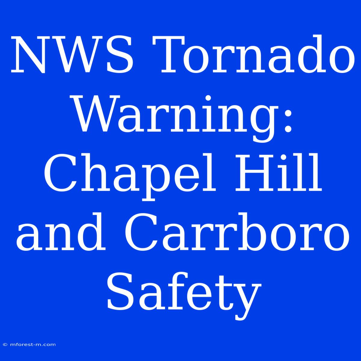 NWS Tornado Warning:  Chapel Hill And Carrboro Safety 