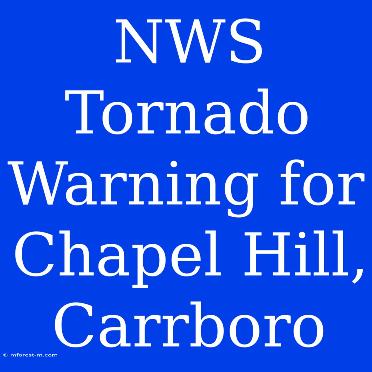 NWS Tornado Warning For Chapel Hill, Carrboro