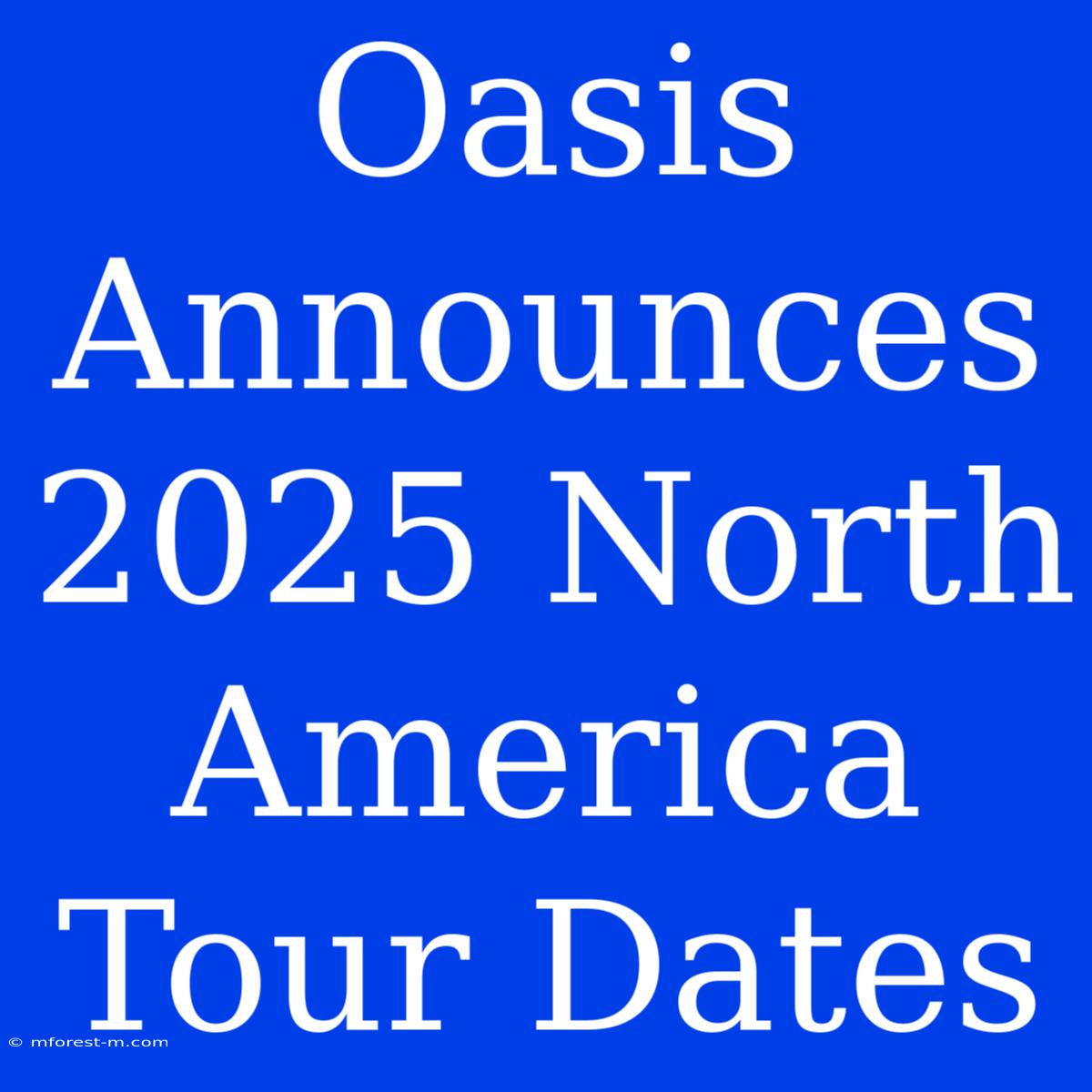 Oasis Announces 2025 North America Tour Dates