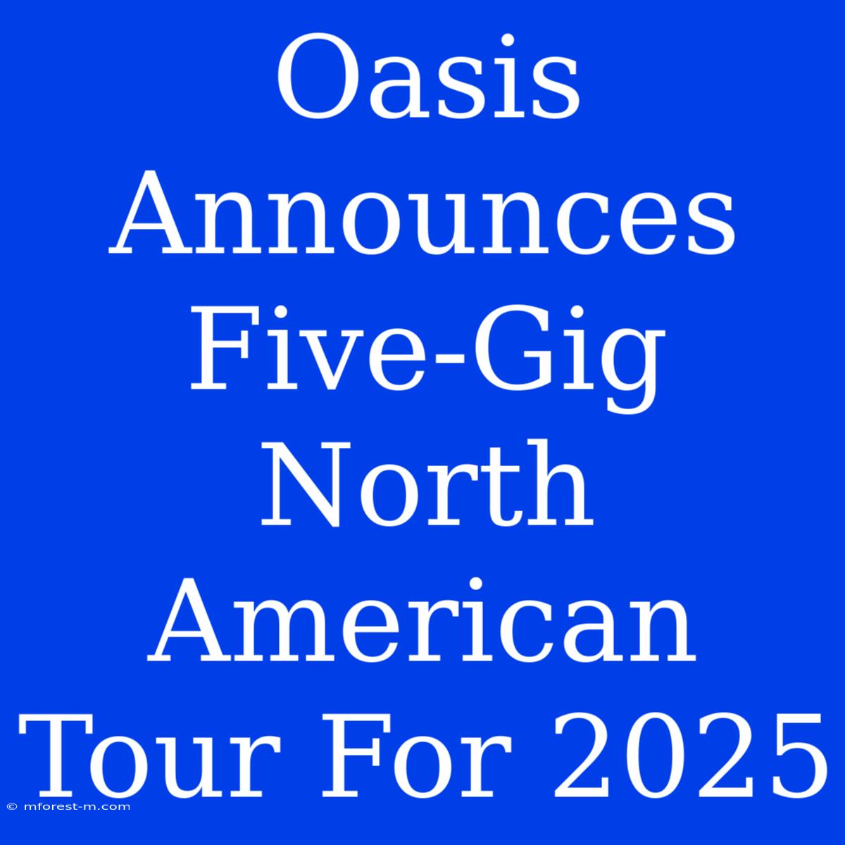 Oasis Announces Five-Gig North American Tour For 2025