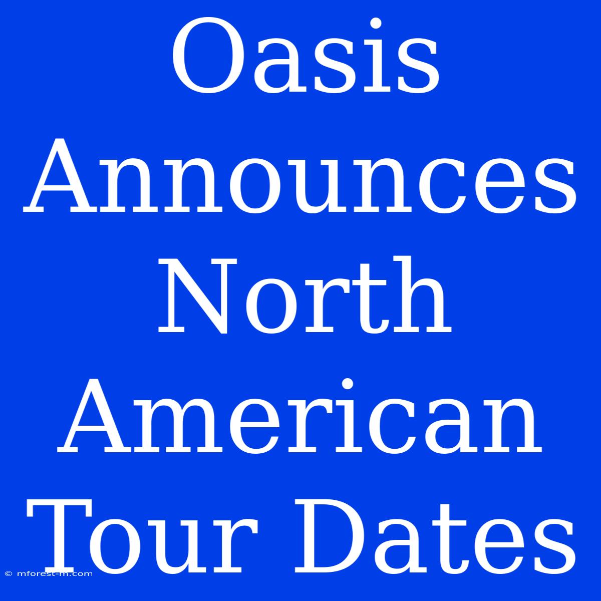 Oasis Announces North American Tour Dates