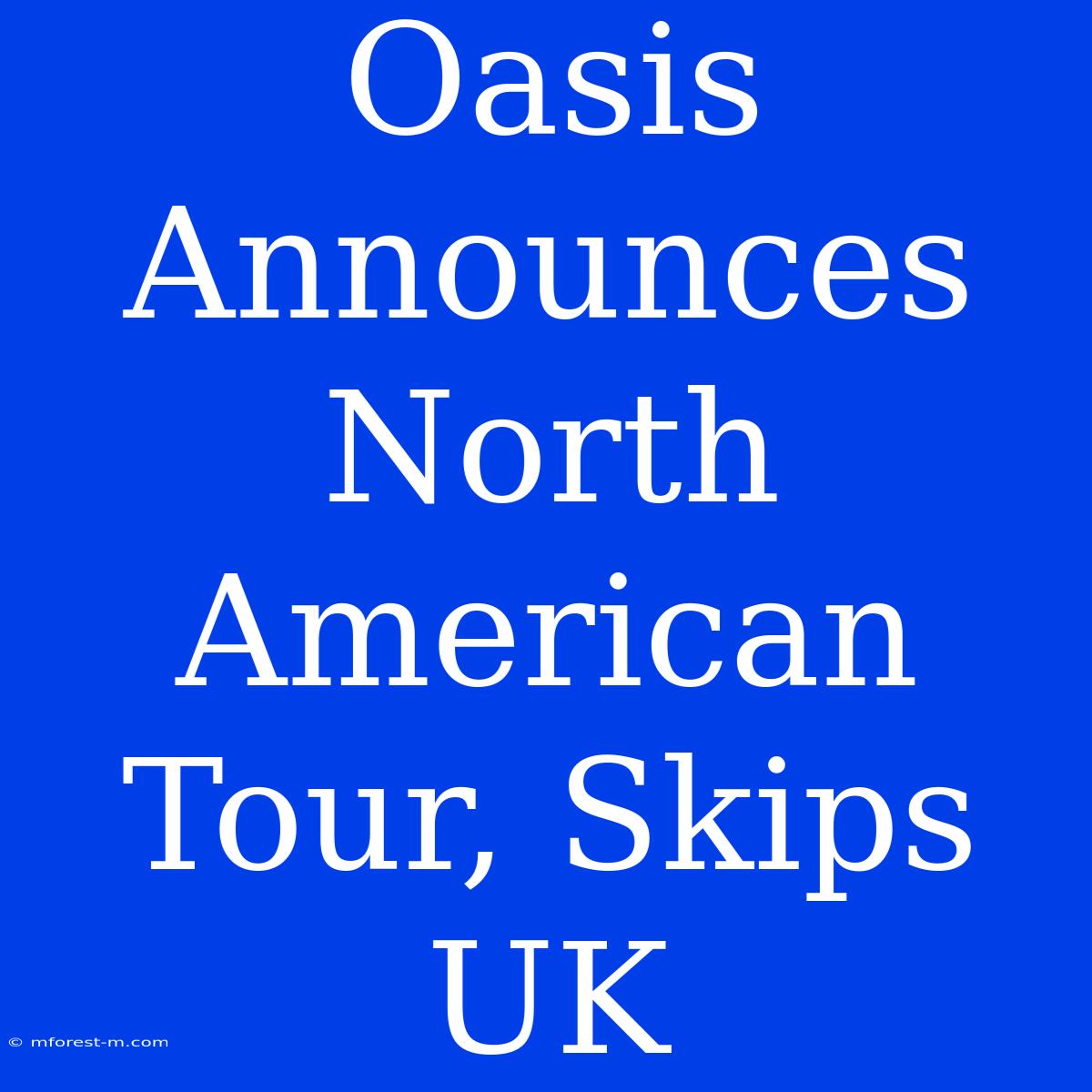 Oasis Announces North American Tour, Skips UK 