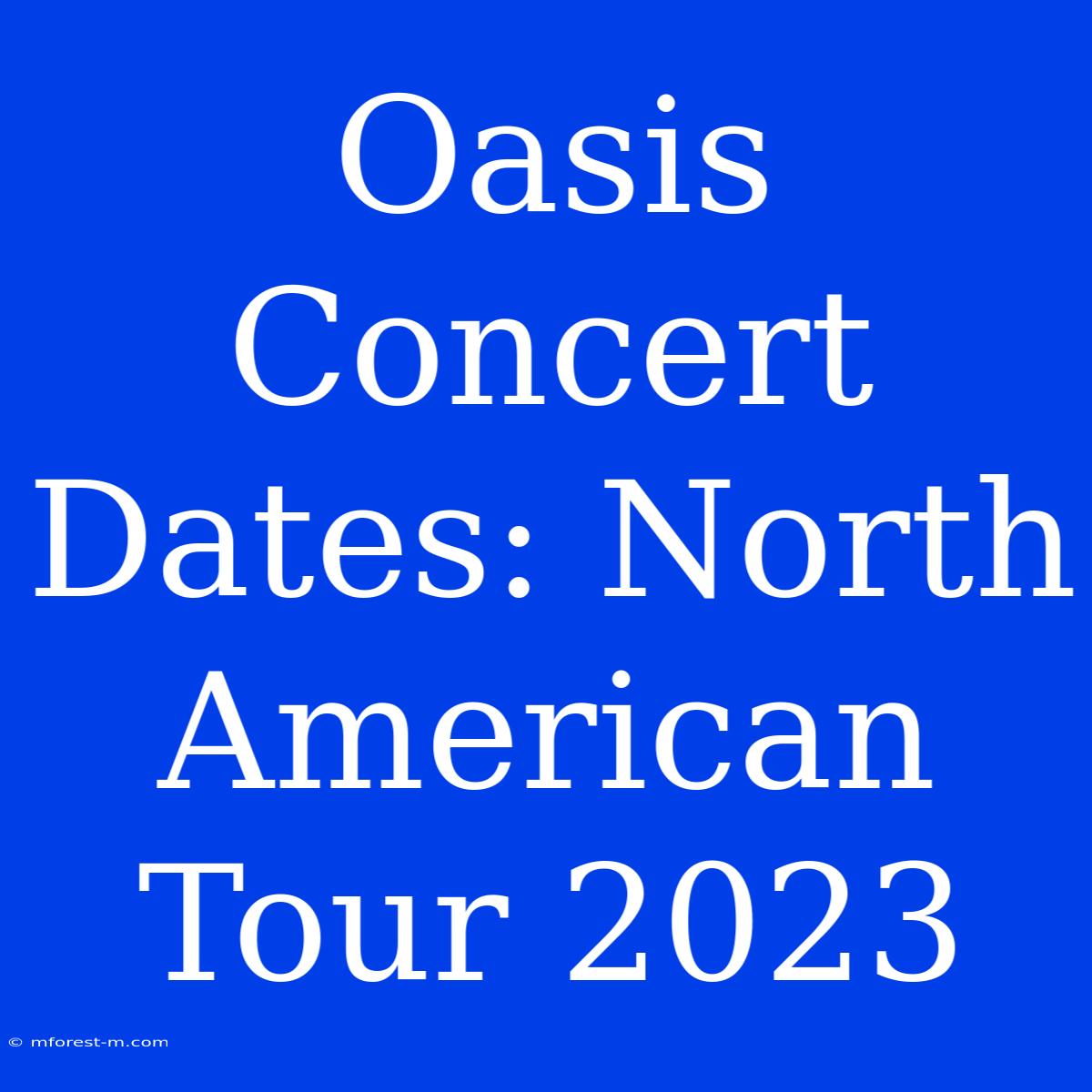 Oasis Concert Dates: North American Tour 2023