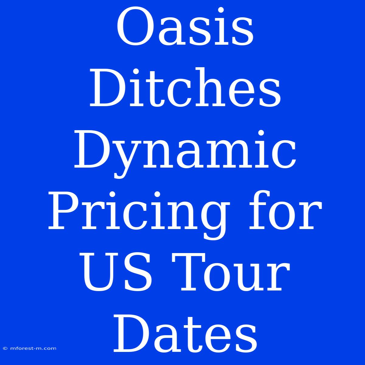 Oasis Ditches Dynamic Pricing For US Tour Dates