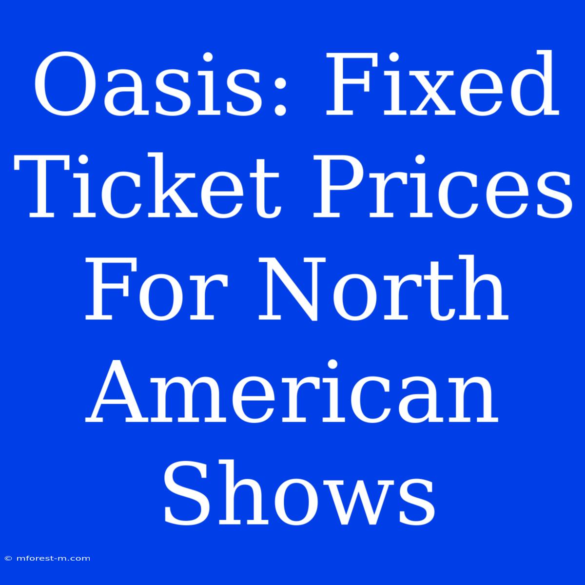 Oasis: Fixed Ticket Prices For North American Shows