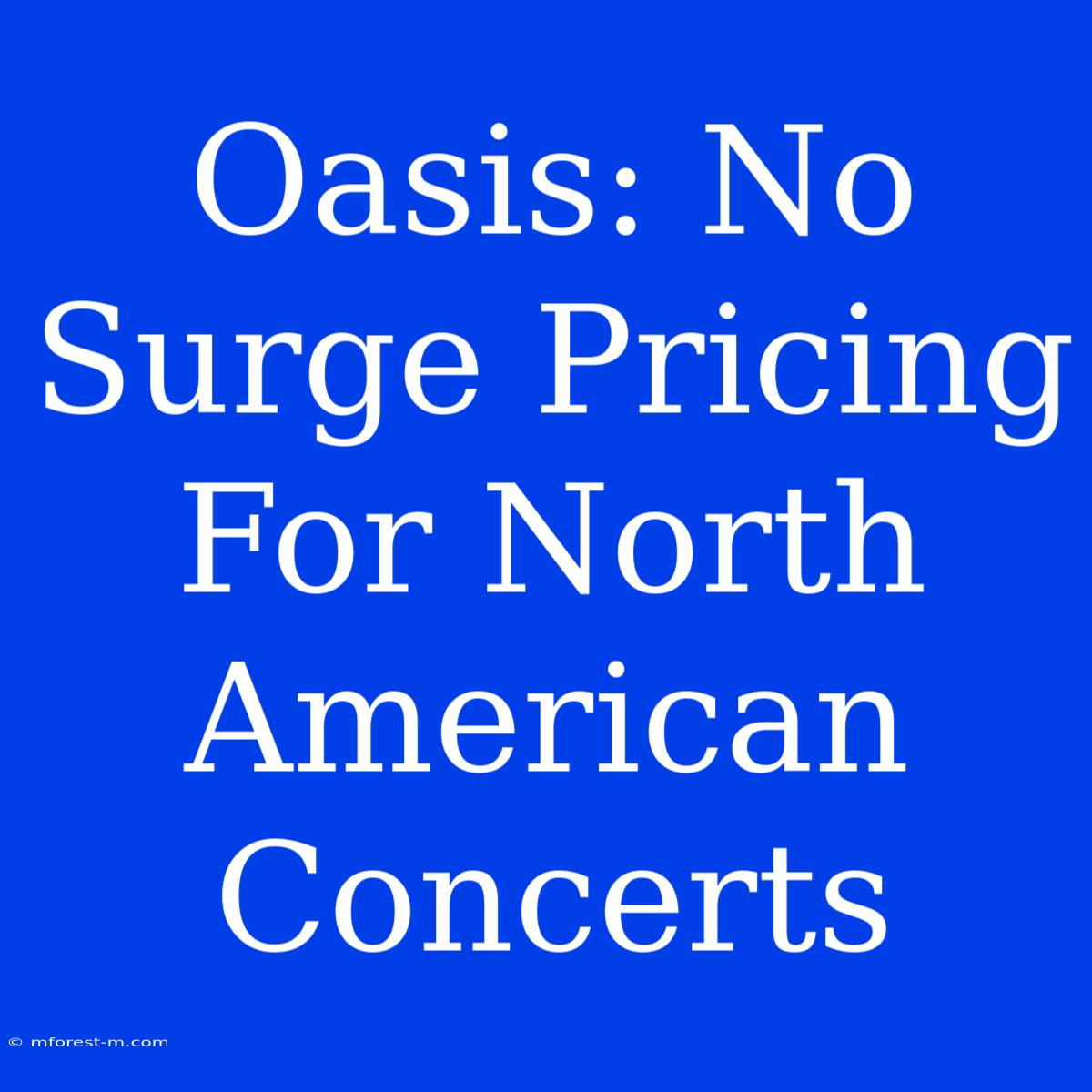 Oasis: No Surge Pricing For North American Concerts 