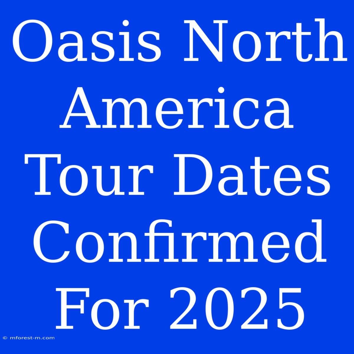 Oasis North America Tour Dates Confirmed For 2025