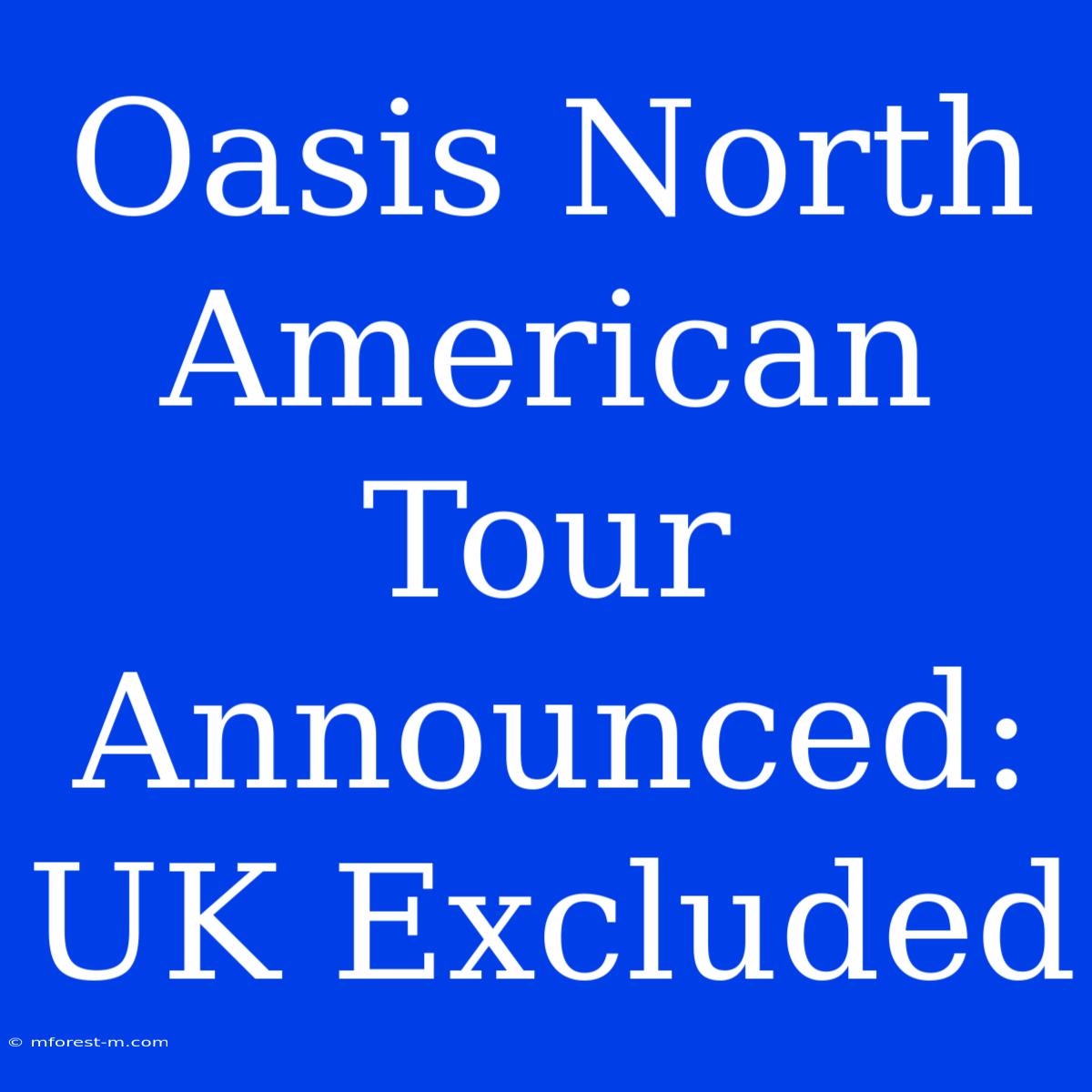 Oasis North American Tour Announced: UK Excluded