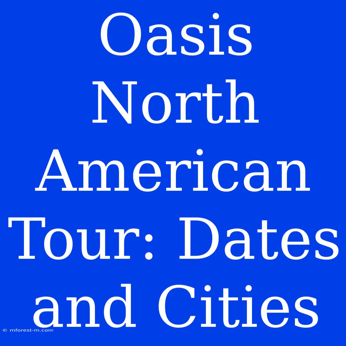 Oasis North American Tour: Dates And Cities