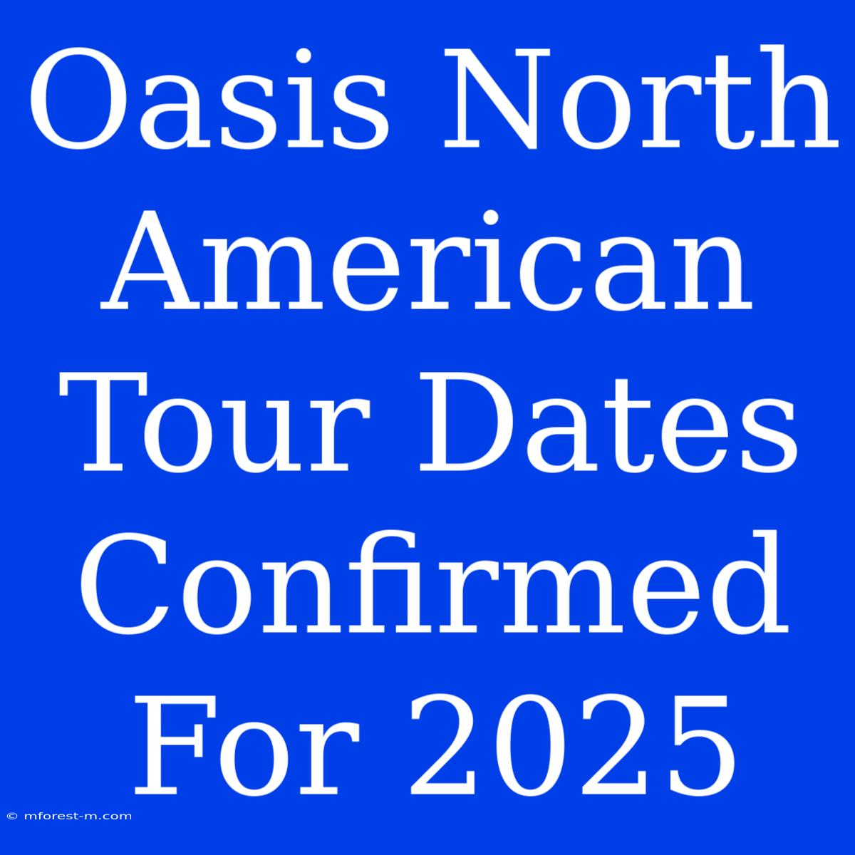 Oasis North American Tour Dates Confirmed For 2025