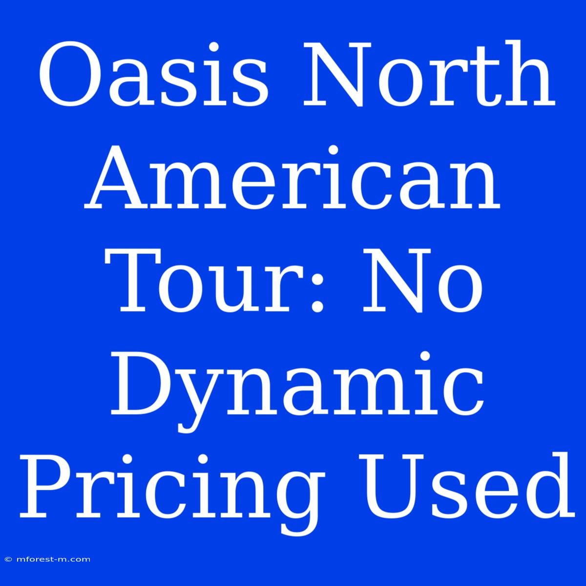 Oasis North American Tour: No Dynamic Pricing Used