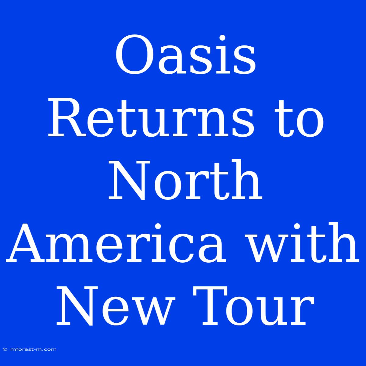 Oasis Returns To North America With New Tour