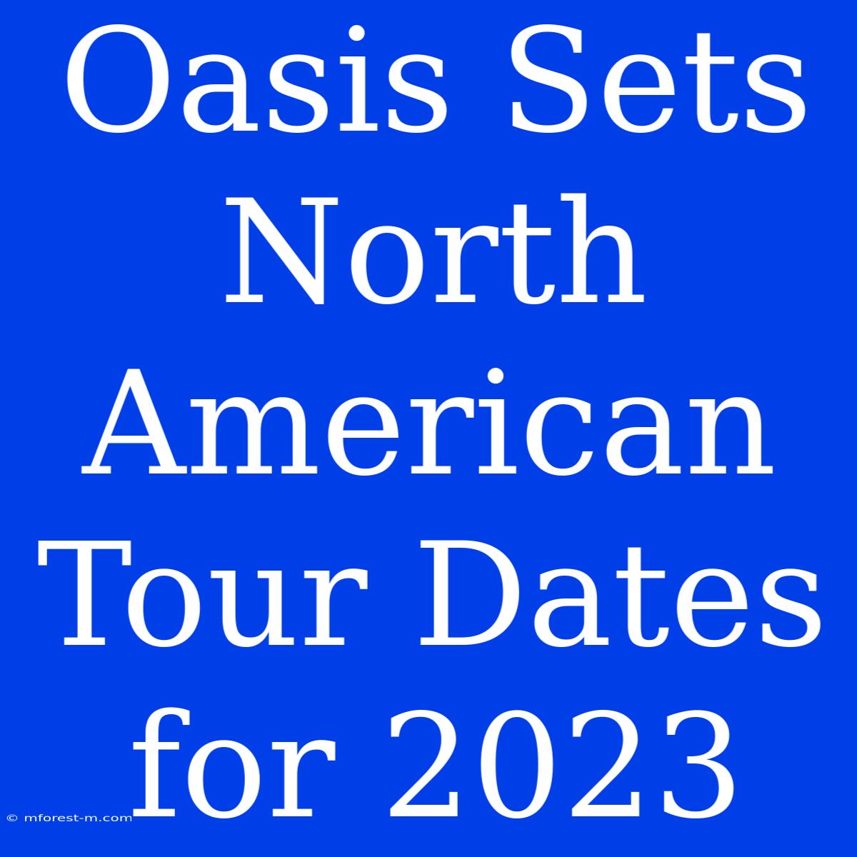 Oasis Sets North American Tour Dates For 2023