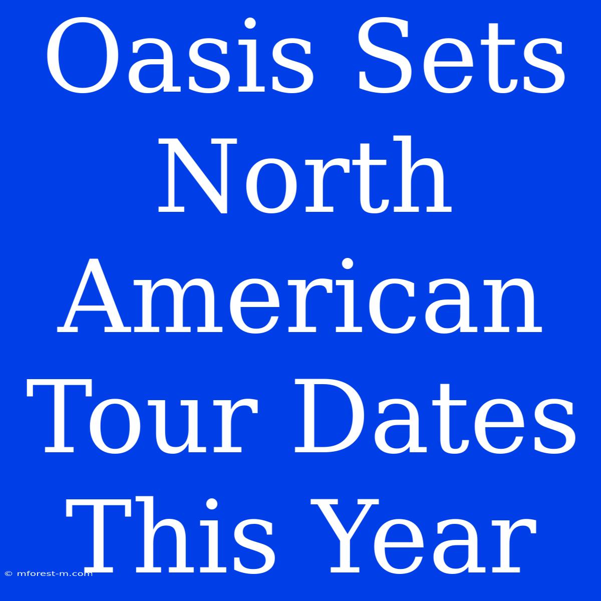 Oasis Sets North American Tour Dates This Year 