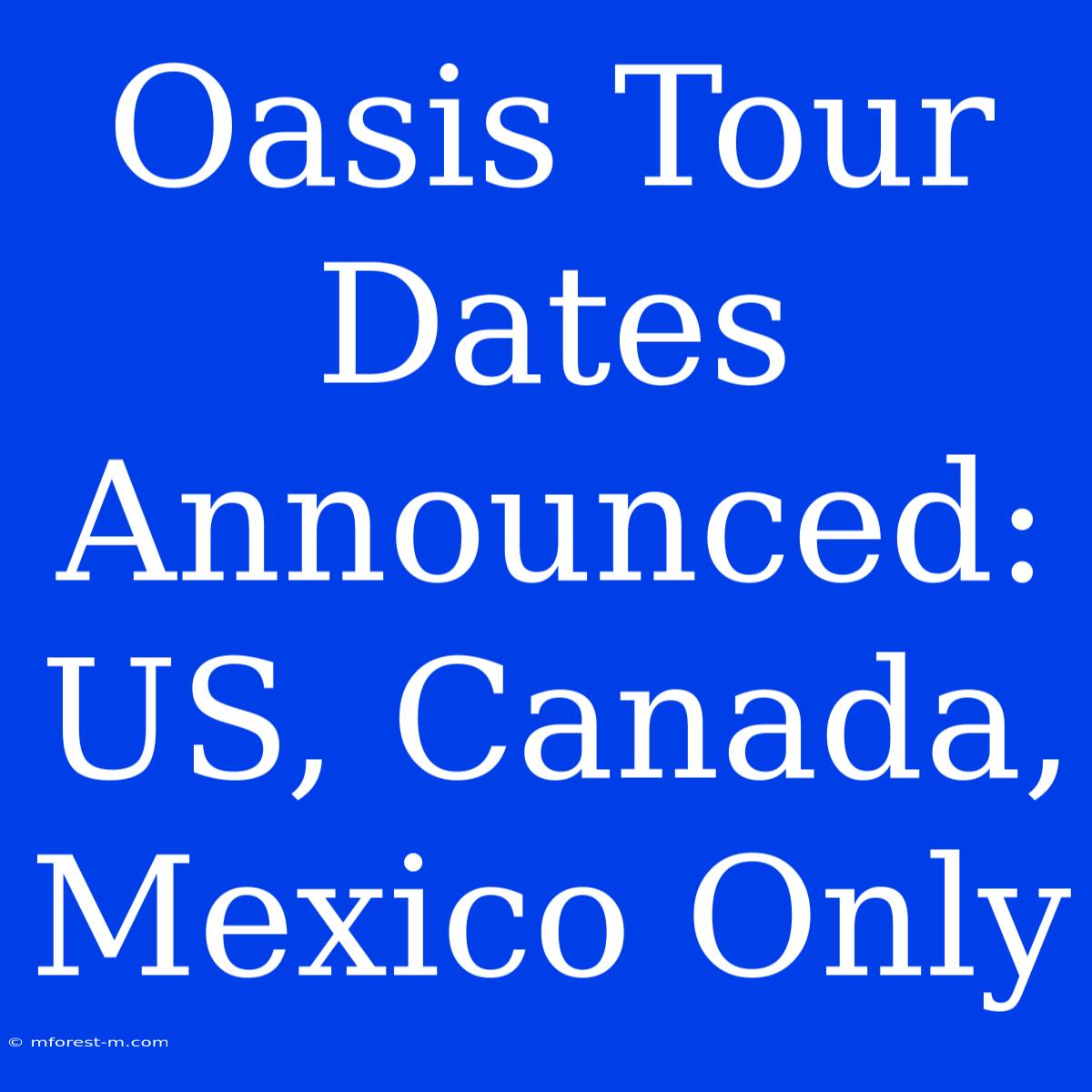 Oasis Tour Dates Announced: US, Canada, Mexico Only