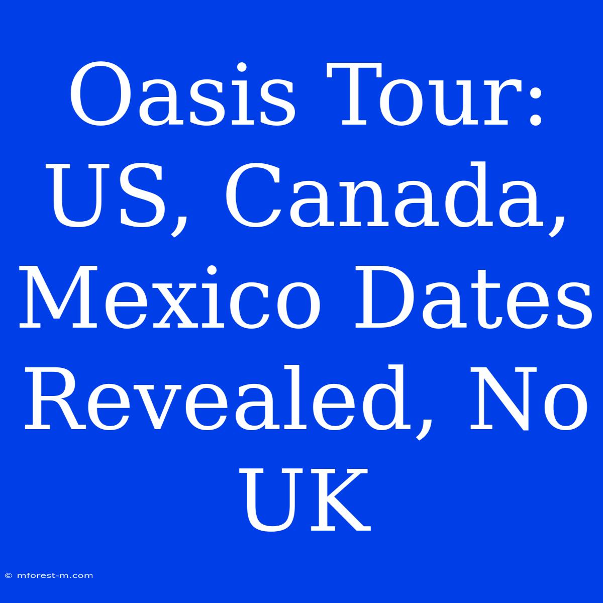 Oasis Tour: US, Canada, Mexico Dates Revealed, No UK