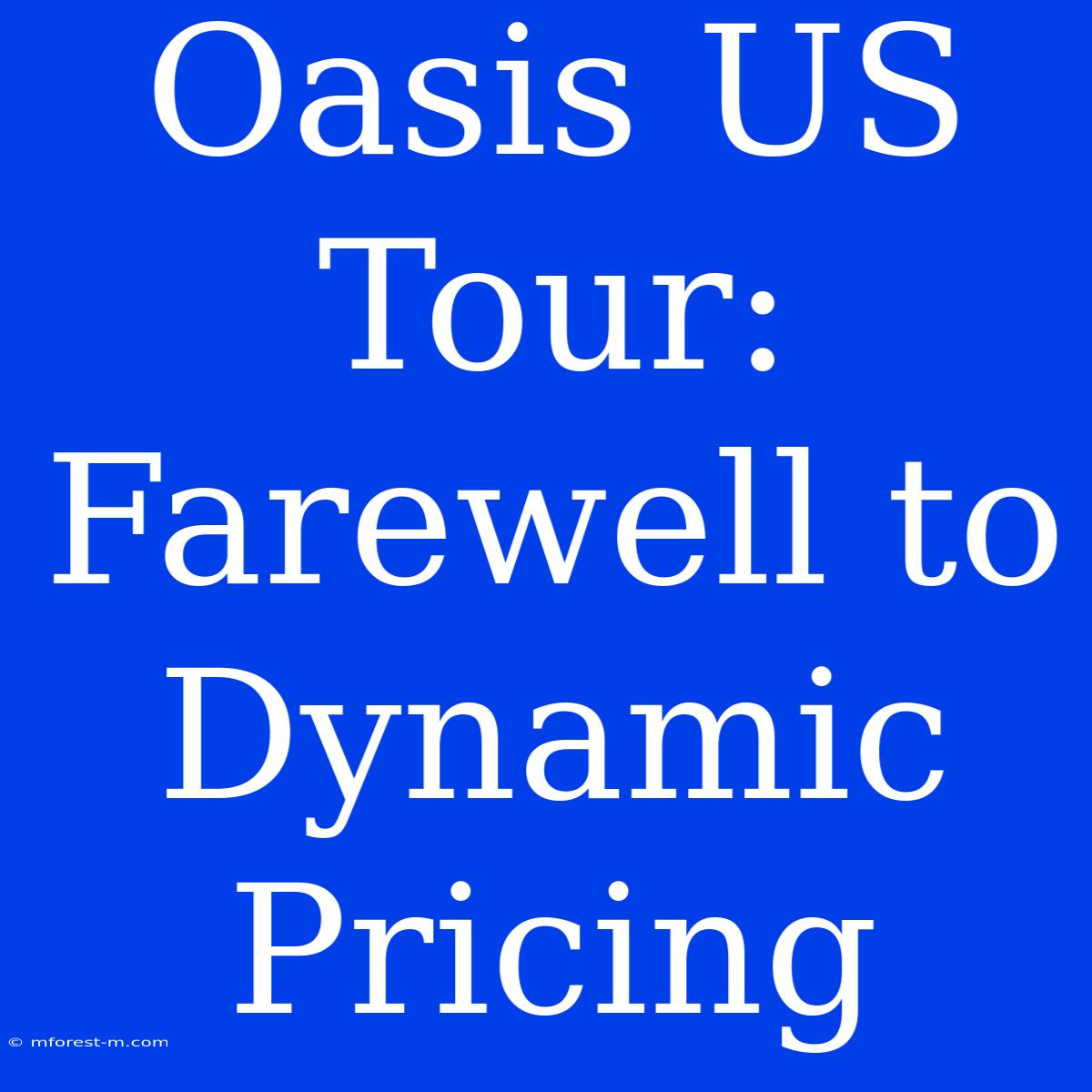 Oasis US Tour: Farewell To Dynamic Pricing 