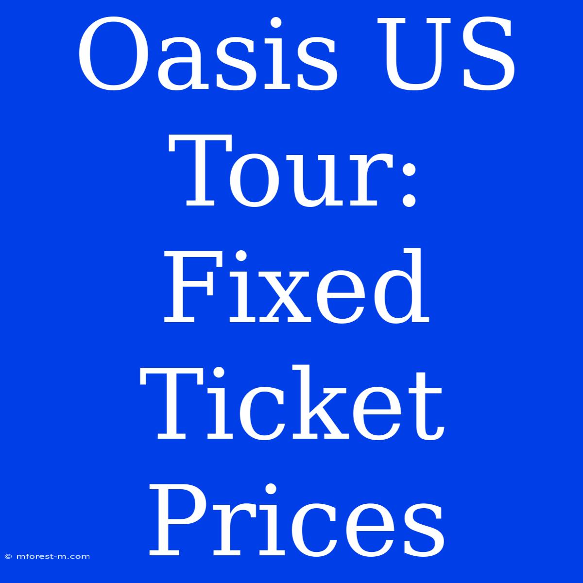 Oasis US Tour: Fixed Ticket Prices