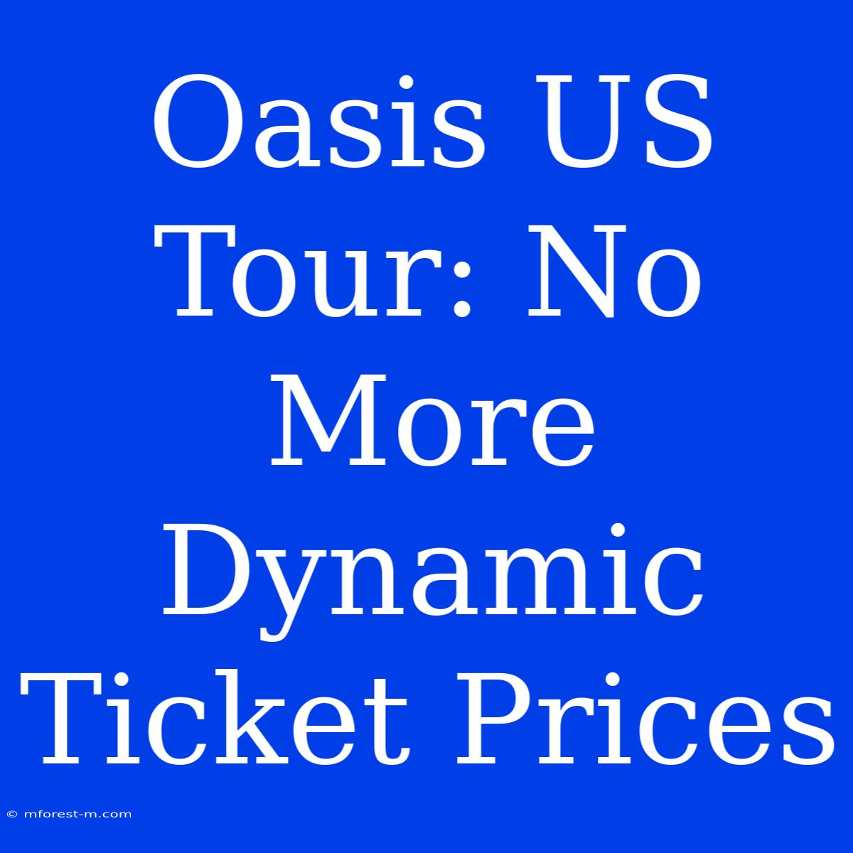 Oasis US Tour: No More Dynamic Ticket Prices