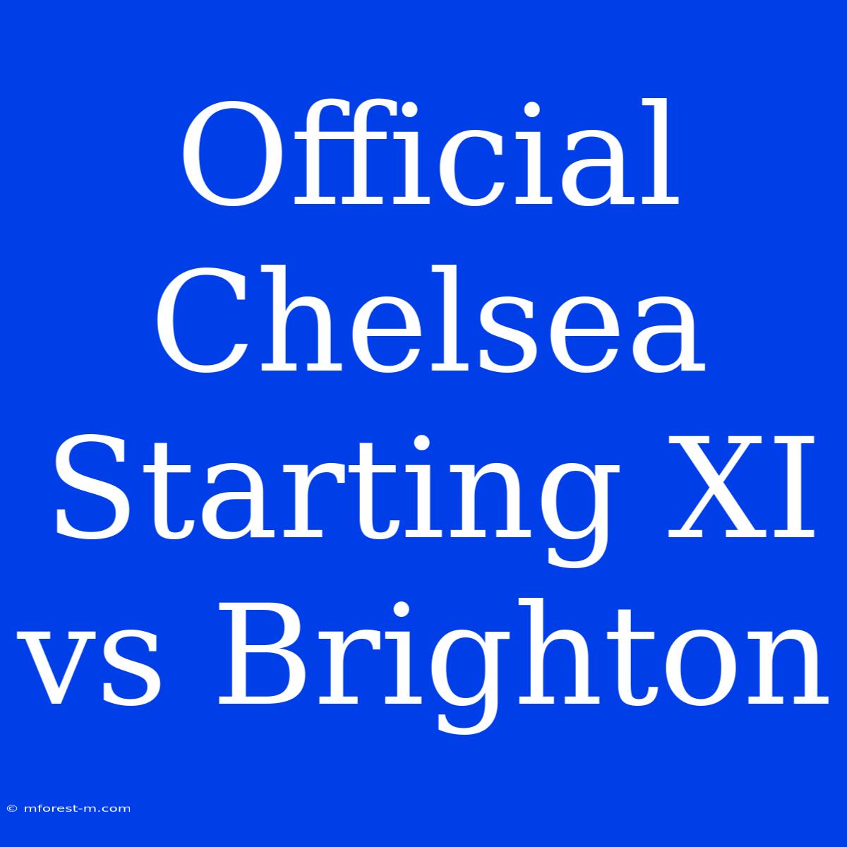 Official Chelsea Starting XI Vs Brighton