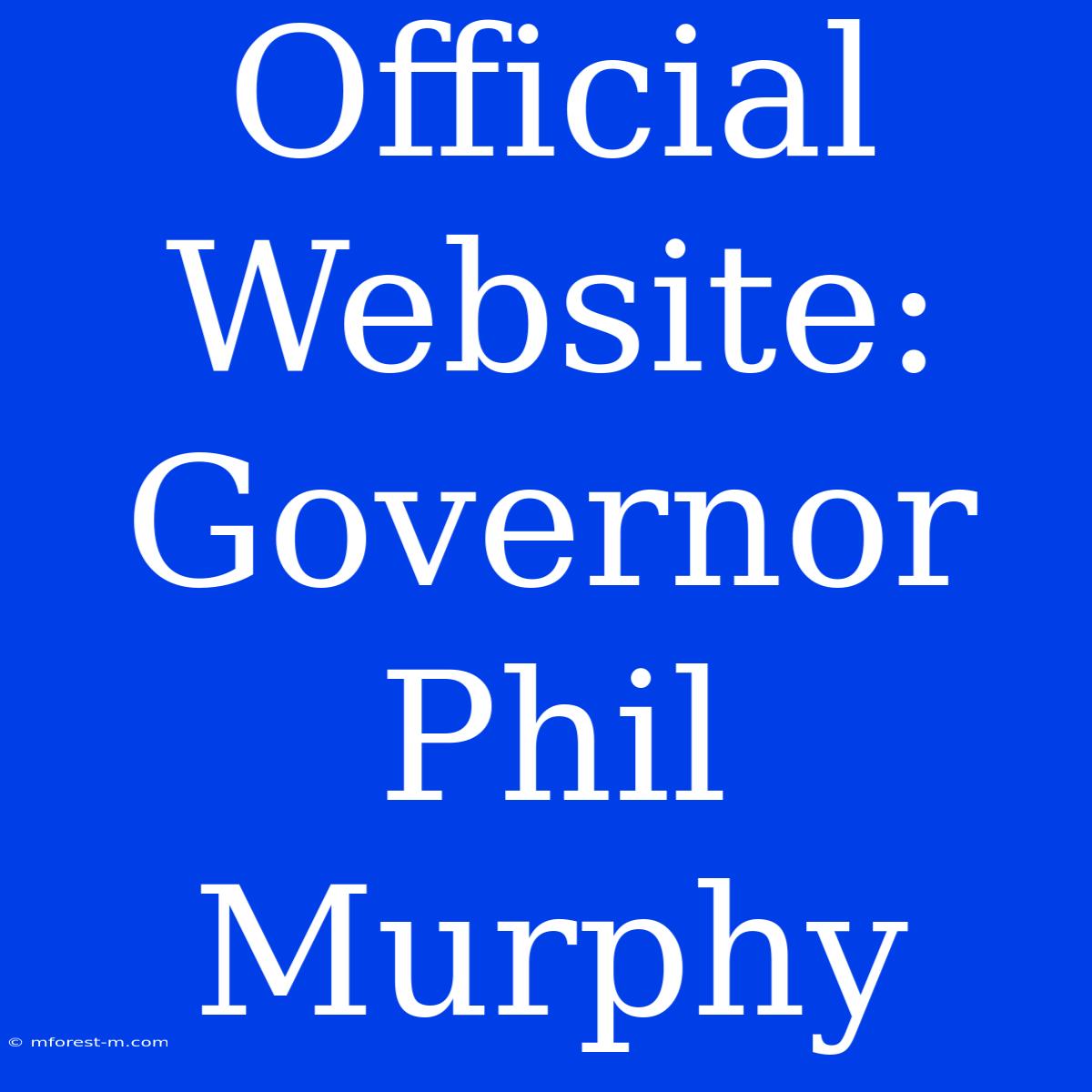 Official Website: Governor Phil Murphy