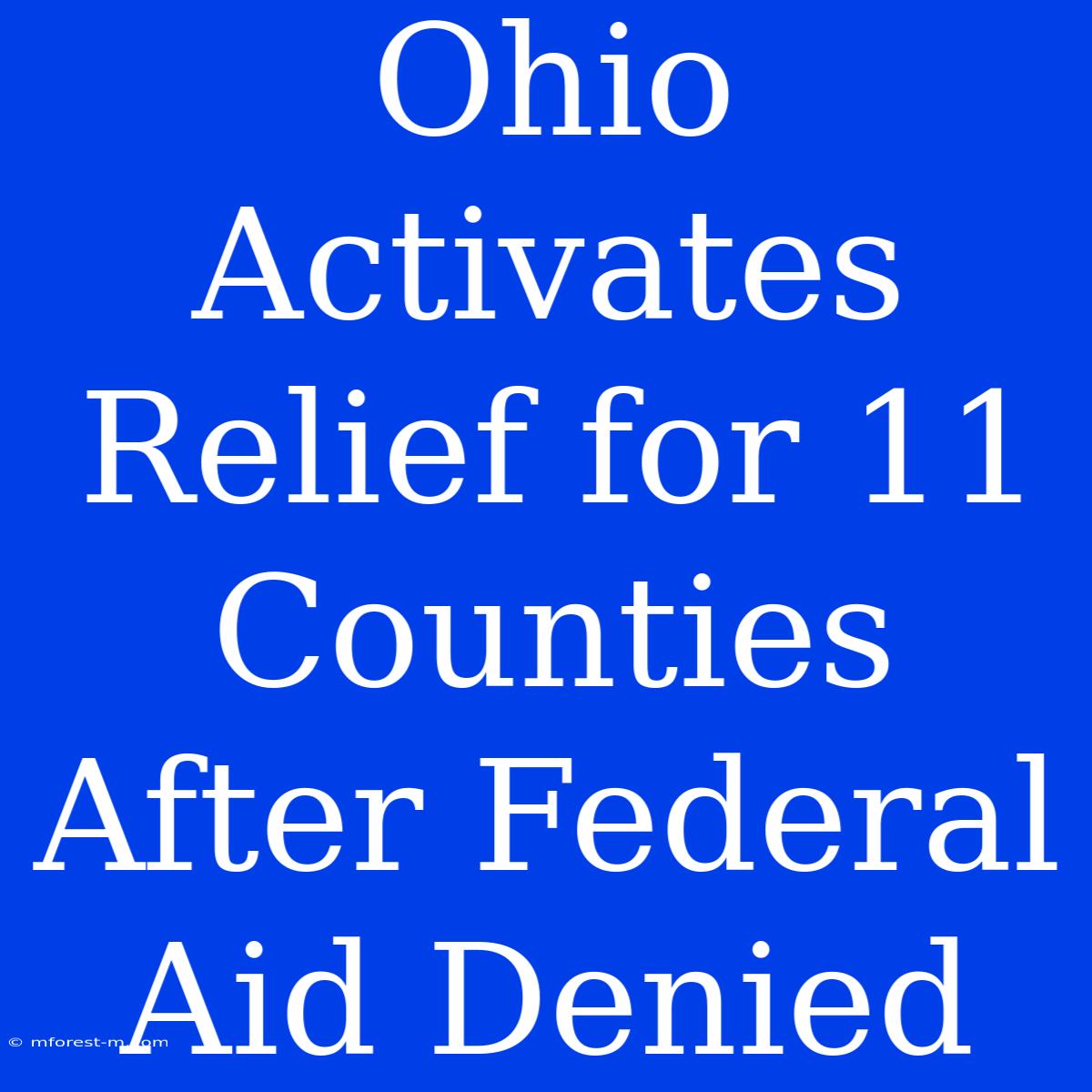 Ohio Activates Relief For 11 Counties After Federal Aid Denied