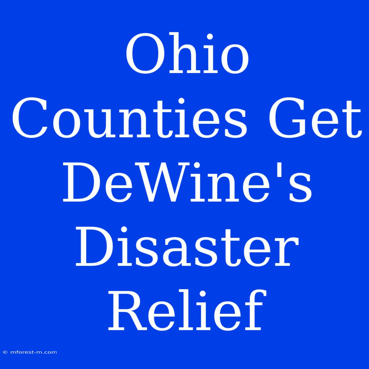 Ohio Counties Get DeWine's Disaster Relief