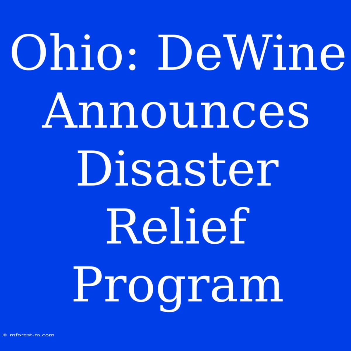 Ohio: DeWine Announces Disaster Relief Program