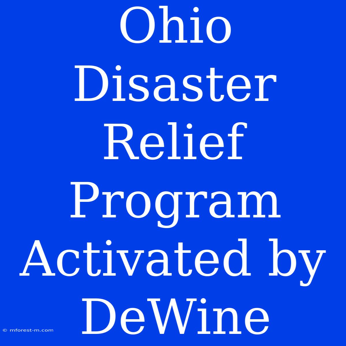 Ohio Disaster Relief Program Activated By DeWine