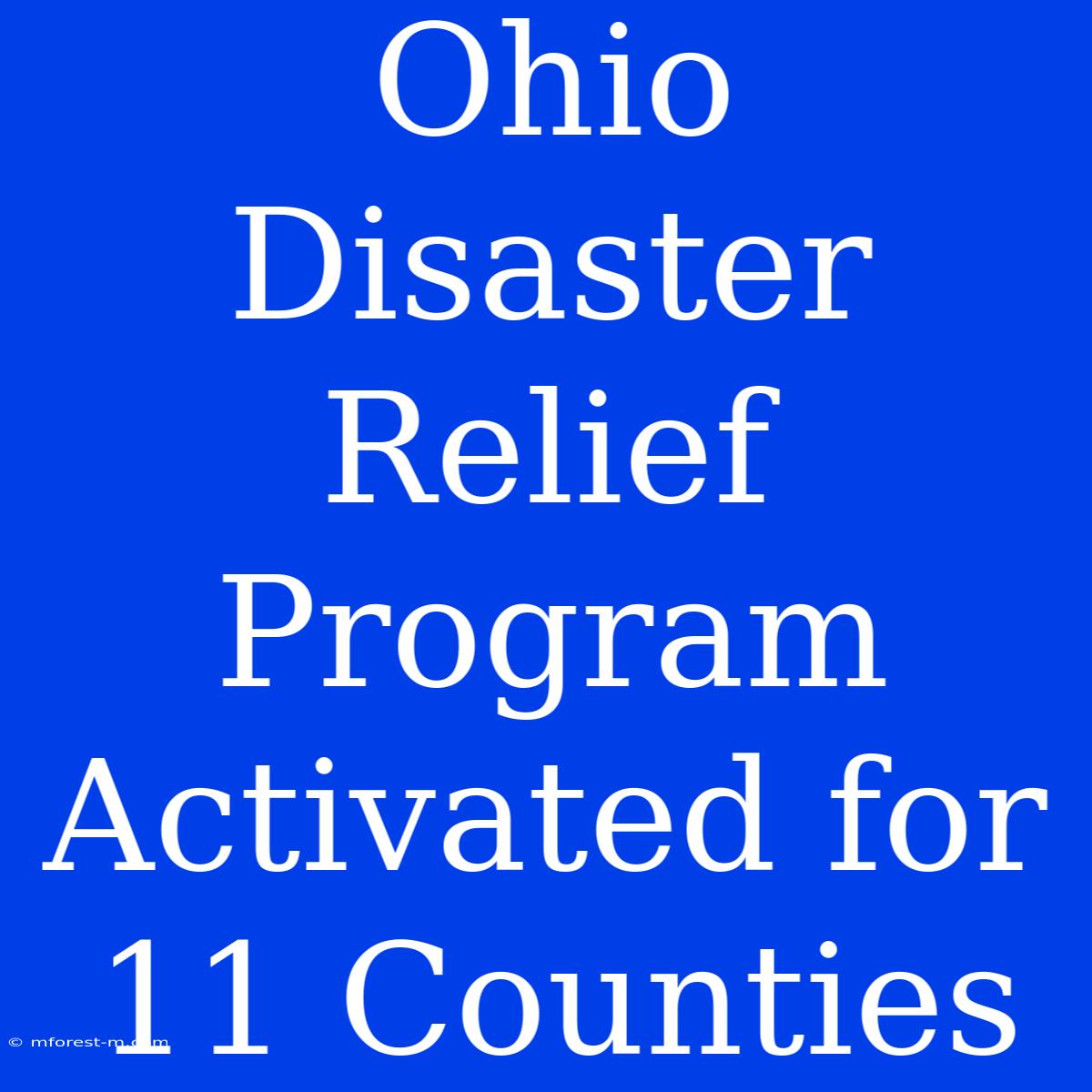 Ohio Disaster Relief Program Activated For 11 Counties