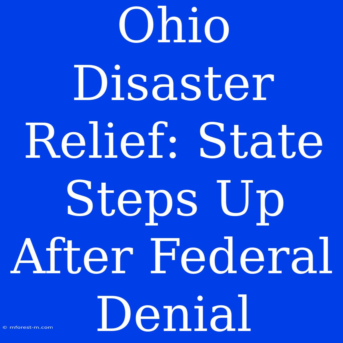 Ohio Disaster Relief: State Steps Up After Federal Denial