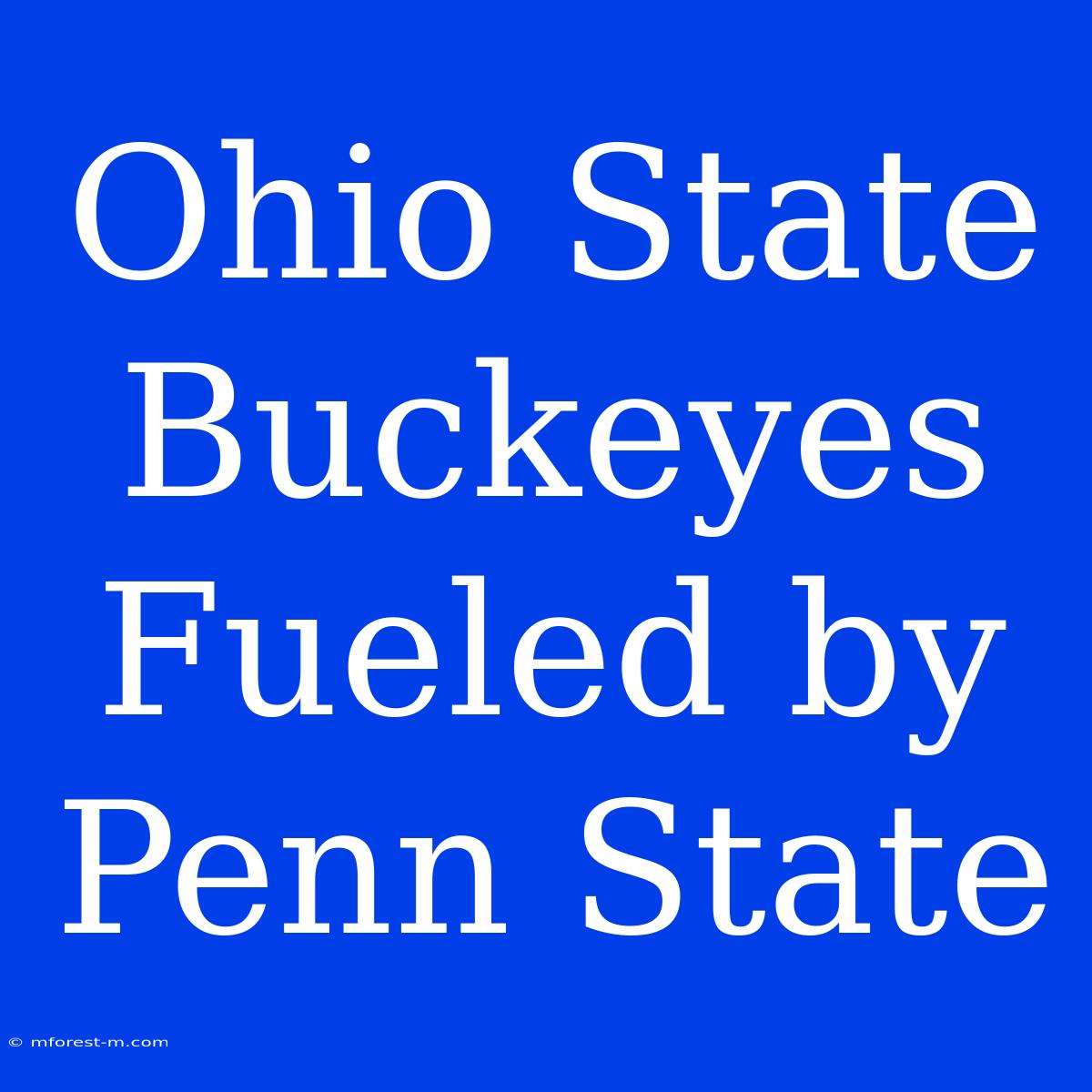 Ohio State Buckeyes Fueled By Penn State